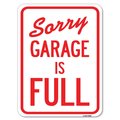 Signmission Sorry Garage Is Full Heavy-Gauge Aluminum Rust Proof Parking Sign, 18" x 24", A-1824-22885 A-1824-22885
